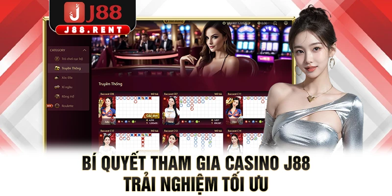 Bí quyết tham gia casino J88 trải nghiệm tối ưu