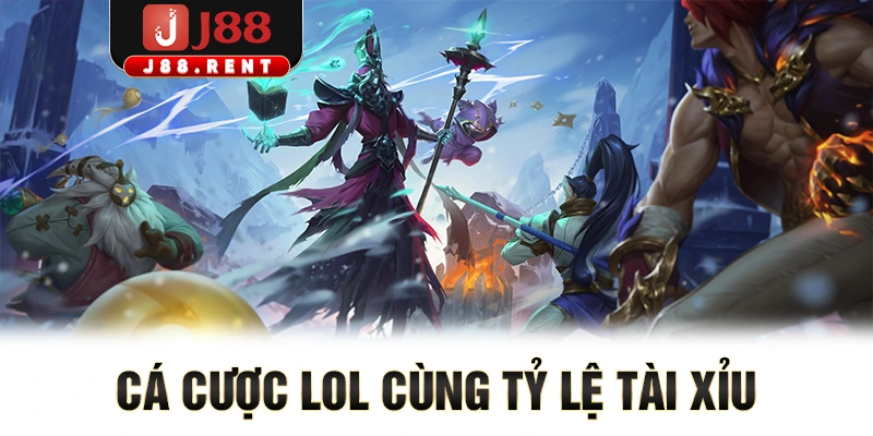 Cá cược LOL cùng tỷ lệ tài xỉu