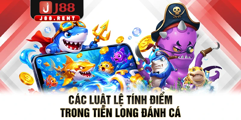 Các luật lệ tính điểm trong Tiền Long Đánh Cá