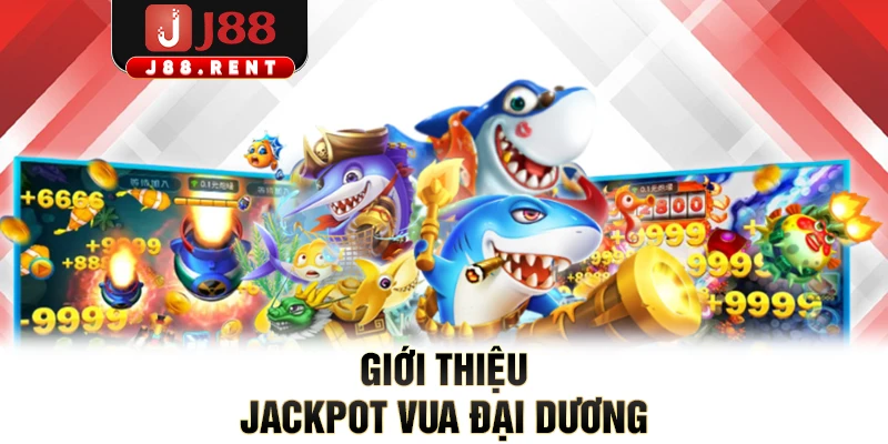 Giới thiệu Jackpot vua đại dương