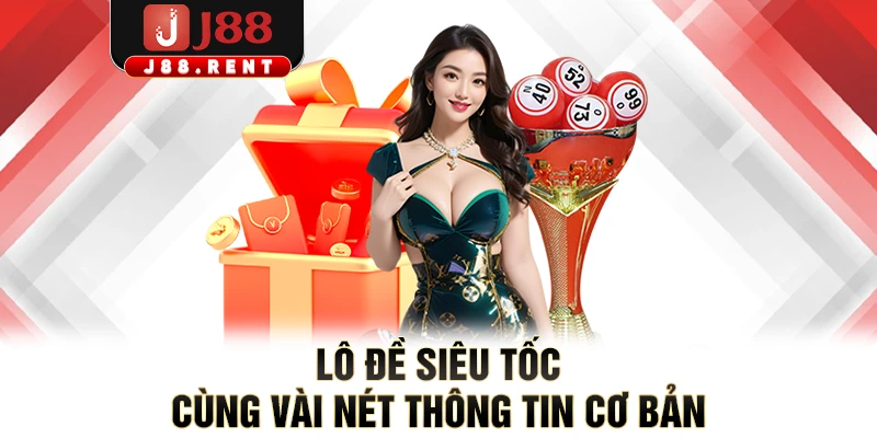 Lô đề siêu tốc cùng vài nét thông tin cơ bản