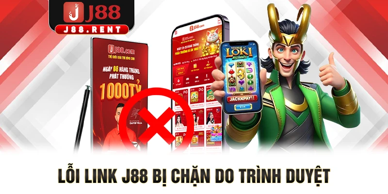 Lỗi link J88 bị chặn do trình duyệt