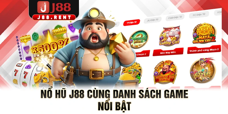 Nổ hũ J88 cùng danh sách game nổi bật 