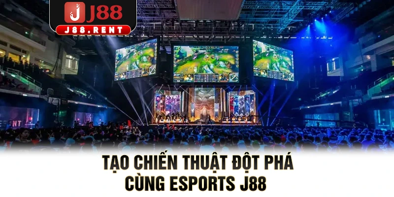 Tạo chiến thuật đột phá cùng Esports J88