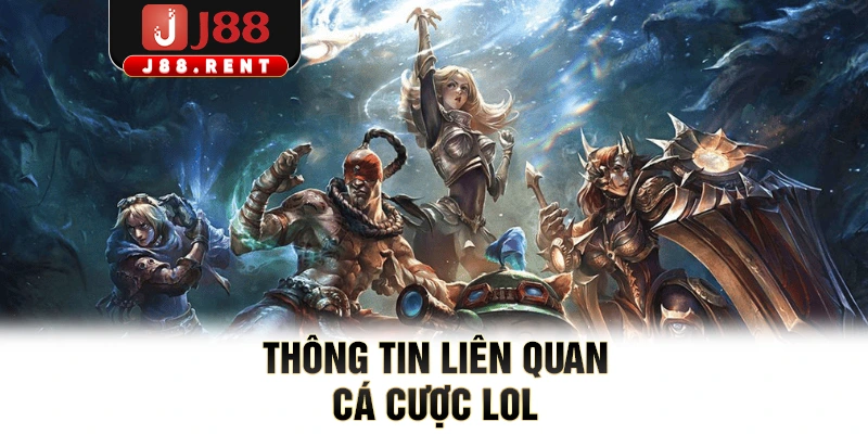 Thông tin liên quan cá cược LOL