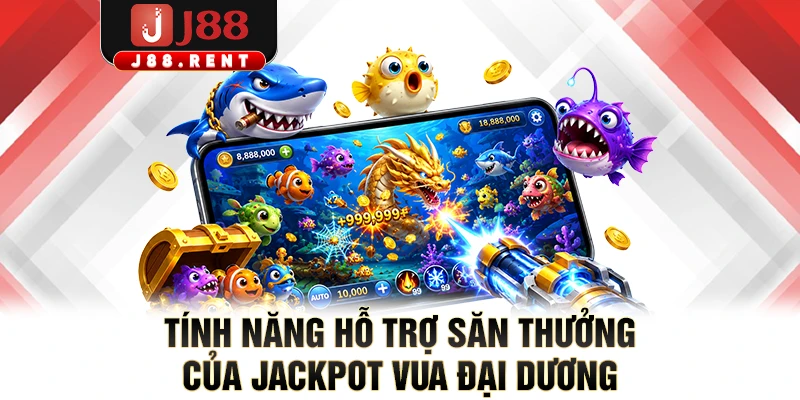 Tính năng hỗ trợ săn thưởng của Jackpot vua đại dương