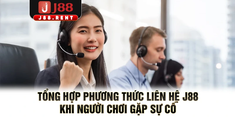 Tổng hợp phương thức liên hệ J88 khi người chơi gặp sự cố
