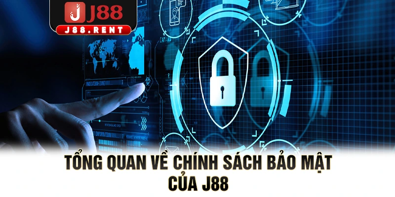 Tổng quan về chính sách bảo mật của J88